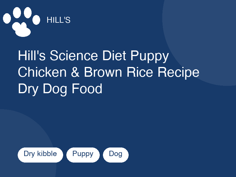 Hill's Science Diet Puppy Chicken & Brown Rice Recipe Dry Dog Food by Hill's Pet Nutrition — dry kibble food for dogs